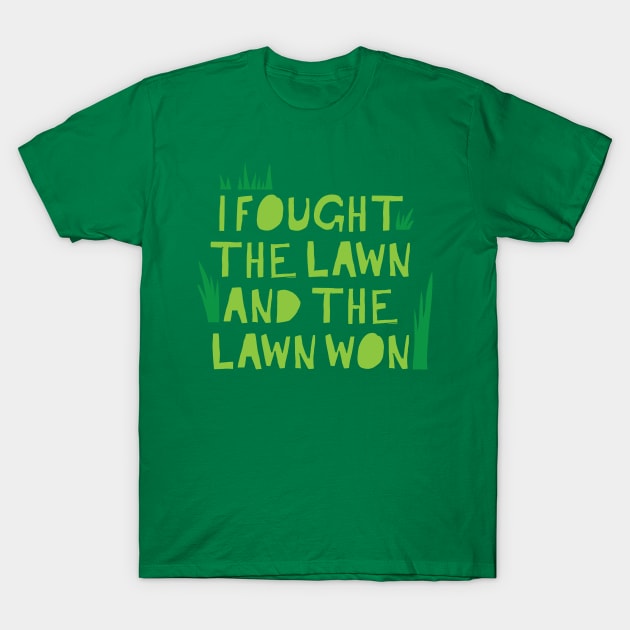 I fought the lawn and lawn won T-Shirt by jazzydevil